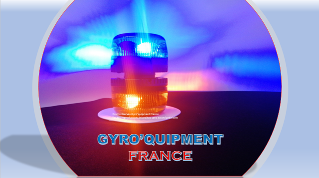 Gyro'quipment France Entreprise de gyrophares signalisation sonore et lumineuse intervention professionnel